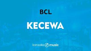 Kecewa - BCL (KARAOKE VERSION)