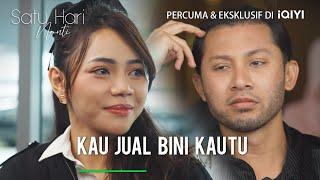 Gitu je nak jual bini eh, suami jenis apa tah! | Satu Hari Nanti EP14-3 | iQIYI Malaysia