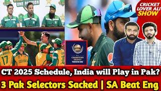 Big news: ICC CT 2025 Schedule, India will Play in Pak? | 3 Pak Selectors Sacked | SA Beat Eng