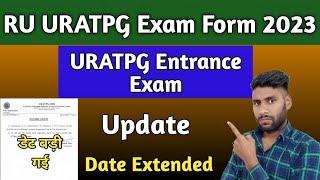 RU PG Admission Form Date Extended | URATPG Entrance Exam From apply 2023 Last Date | FromDateUpdate