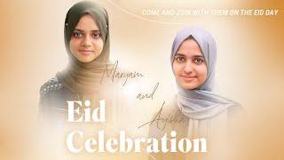 Ayisha Abdul Basith & Maryam Masud | Eid Celebration