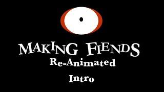 Making Fiends | Re-Animated Intro | Thx For 20 Subs :D