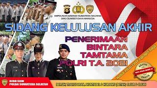 SIDANG KELULUSAN AKHIR  BINTARA & TAMTAMA TA 2021 POLDA SUMSEL