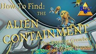 How To Find The ALIEN CONTAINMENT, External Growbed, Nuclear Waste Disposal ||Subnautica Below Zero
