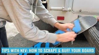 Tips With Nev: How To Scrape & Buff Your Board