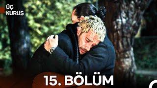 Üç Kuruş 15. Bölüm