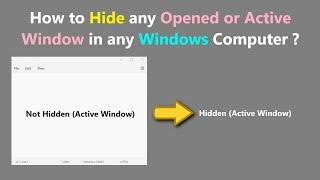 How to Hide any Opened or Active Window in any Windows Computer ?