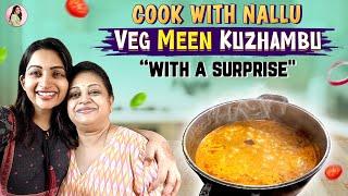 Veg Meen Kuzhambu - Nallu’s special recipe | Nakshathra Nagesh