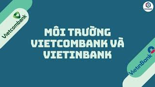 Môi Trường Vietcombank Và Vietinbank