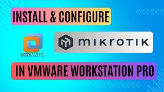 How to Install MikroTik in VMware Worksation Pro | Install & Configuration Step by step.