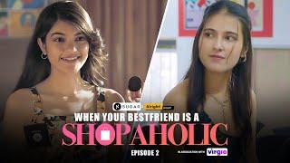 Alright! | When Your Bestfriend Is A Shopaholic | EP 2 | Ft. Mugdha Agarwal & Binita Budathoki