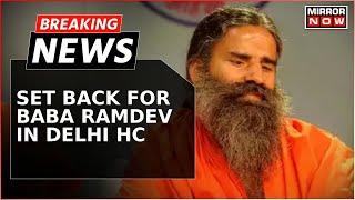 Breaking News | Delhi HC's Direction To Baba Ramdev In Case Of 'False Claims Against Doctors'