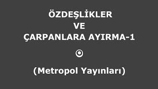 YÖS MAT-1(ÖZDEŞLİKLER VE ÇARPANLARA AYIRMA-1,Metropol Yayınları)