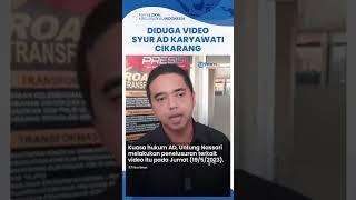 Fakta Video Syur AD Karyawati Cikarang yang Diajak Ngamar Bos, Kuasa Hukum AD Sebut Bisa Saja Editan