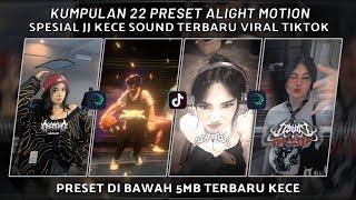 KUMPULAN 22 PRESET JJ ALIGHT MOTION SPESIAL JJ KECE SOUND TERBARU VIRAL TIKTOK | PRESET DI BAWAH 5MB