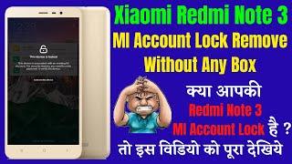 Xiaomi Redmi Note 3 MI Account Lock Remove 100% Free Without Any Box New Method 2021