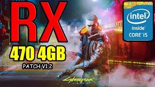 Cyberpunk 2077 (Patch 1.2) RX 470 + I5 2500 (All Settings Tested)