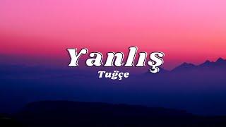 Tuğçe Kandemir - Yanlış ( Sözleri/Lyrics)