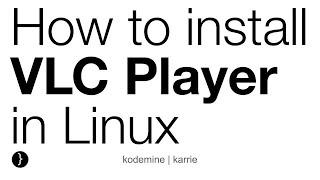 How to Install VLC Player in Linux, Ubuntu