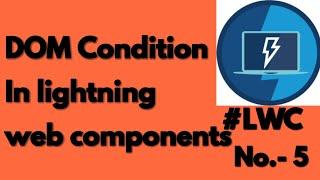 DOM Elements condition in Lightning web component | If condition in LWC | Tutorial no. 5 of LWC.