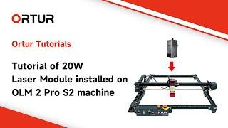 Tutorial of installing the LU3-20A Laser Module on Ortur's 2 Pro S2