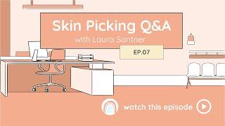 How to Beat Skin Picking: Dermatillomania Q&A Ep.7