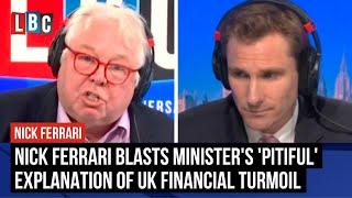 Furious Nick Ferrari blasts minister's 'pitiful' explanation of self-inflicted UK financial turmoil
