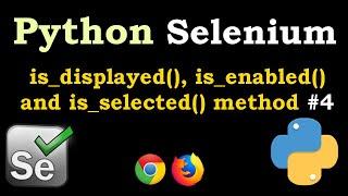 Python Selenium is_displayed(), is_enabled() and is_selected() Methods