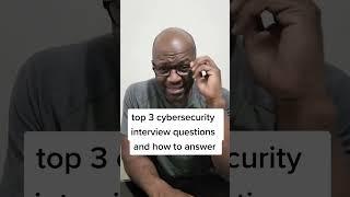 top 3 cybersecurity interview questions #cybersecurity #interview #jobs