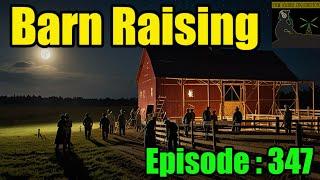 Barn Raising No.19 : Episode 347