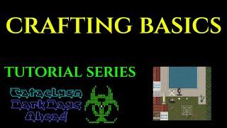 CRAFTING BASICS - Cataclysm Dark Days Ahead CDDA GUIDE Ep 03