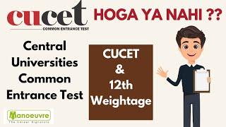 CUCET 2021 - Hoga Ya Nahi ?? | Central Universities Common Entrance Test | Entrance & 12th Weightage