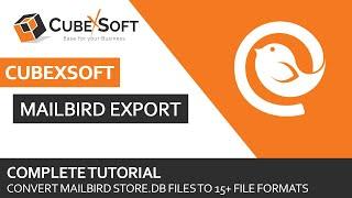 CubexSoft Mailbird Converter – Save Mailbird Email Client Data Precisely