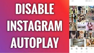 How To Disable Instagram Video Autoplay Feature
