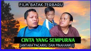 Film Batak - CINTA YANG SEMPURNA || Antara Pacar Dan Pinahanku