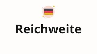 How to pronounce Reichweite