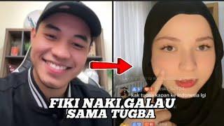 FIKI NAKI GALAU SAMA TUGBA