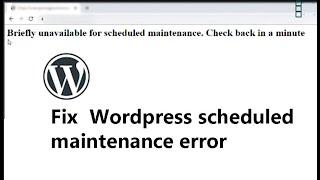 Wordpress Fix: Briefly unavailable for scheduled maintenance. Check back in a minute