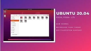 Ubuntu 20.04 "Focal Fossa" LTS Brief Overview