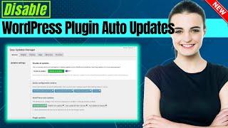 How to Disable WordPress Plugin Automatic Updates 2024