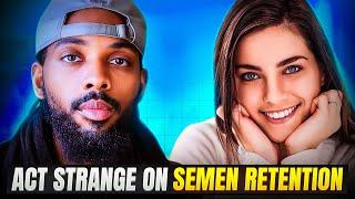 Why People Act Strange Around You On Semen Retention