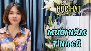 Học hát MƯỜI NĂM TÌNH CŨ - St: Trần Quảng Nam | Thanh nhạc Phạm Hương