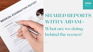 Shared reports with Vaidam - What are we doing behind the scenes?