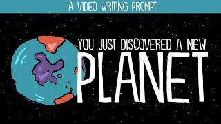 You Just Discovered a New Planet (Writing Prompt)