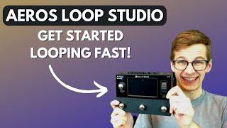 Aeros Loop Studio: Get Started Fast in Under 10 Minutes! (Quick Start Guide)