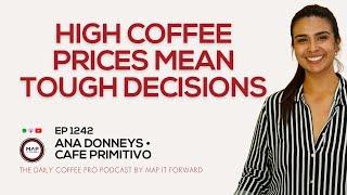 EP1242 Market Volatility For Coffee Farmers - Ana Donneys | Map It Forward #coffeebusiness