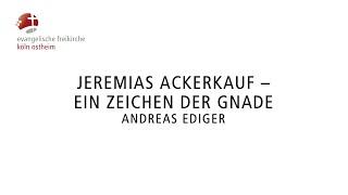 Jeremias Ackerkauf - Ein Zeichen der Gnade // Andreas Ediger