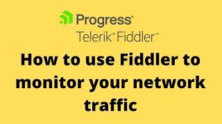 How to use Fiddler to monitor your network traffic