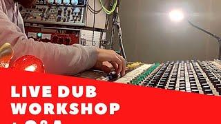 DUB WORKSHOP + Q&A