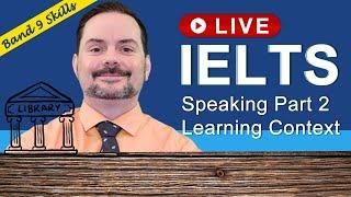 IELTS Live Class - Speaking Part 3 Band 9 Learning Environment